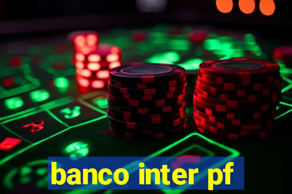 banco inter pf